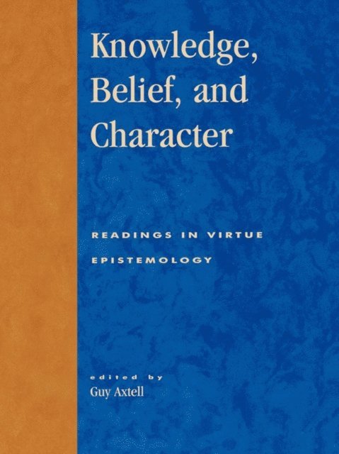 Guy Axtell - Knowledge, Belief, and Character, E-bok