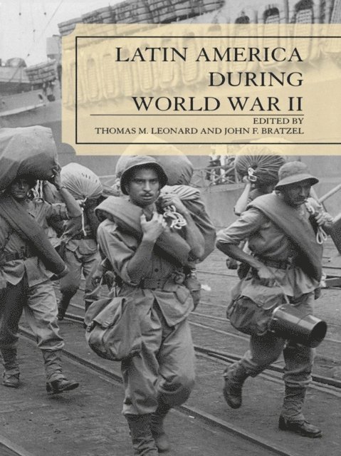 Thomas M. Leonard, John F. Bratzel - Latin America During World War II, E-bok