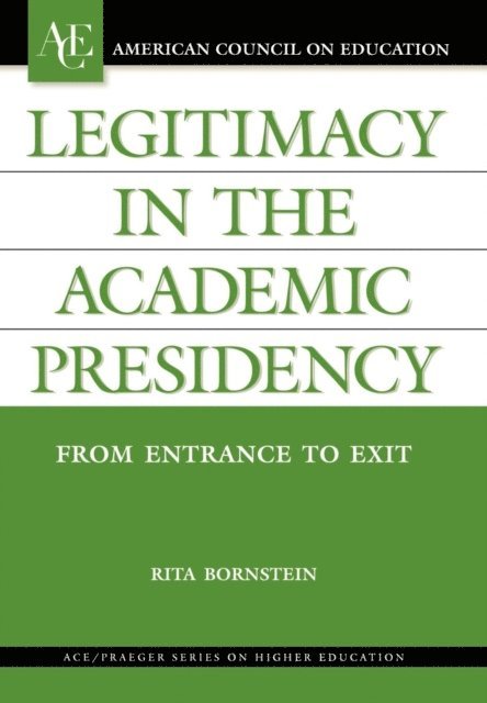 Rita Bornstein - Legitimacy in the Academic Presidency, E-bok