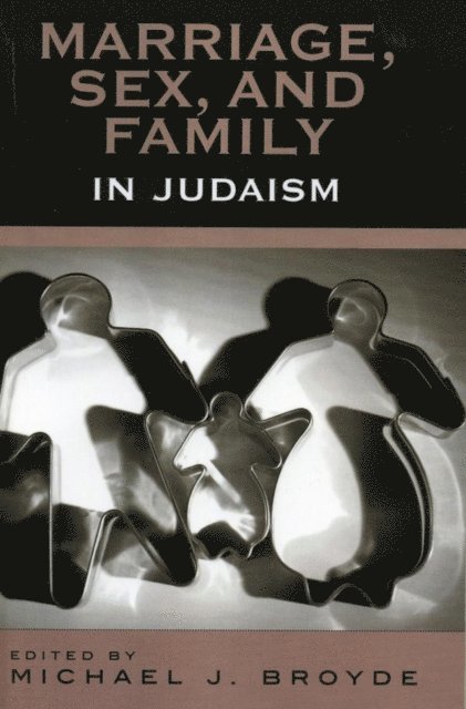 Michael J. Broyde - Marriage, Sex and Family in Judaism, E-bok