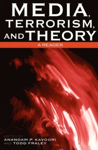 Anandam P. Kavoori, Todd Fraley - Media, Terrorism, and Theory, E-bok