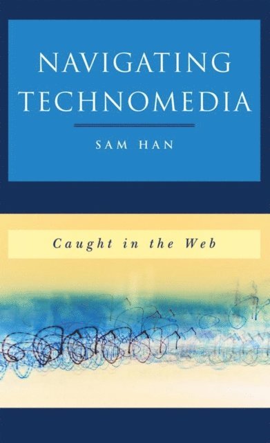 Sam Han - Navigating Technomedia, E-bok