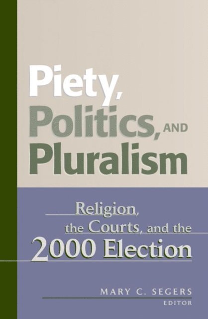 Mary C. Segers - Piety, Politics, and Pluralism, E-bok