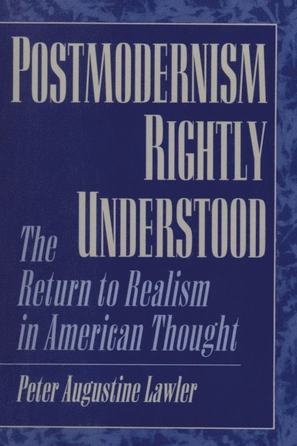 Peter Augustine Lawler - Postmodernism Rightly Understood, E-bok