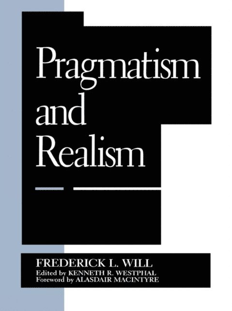 Frederick L. Will, Kenneth R. Westphal, Alasdair MacIntyre - Pragmatism and Realism, E-bok