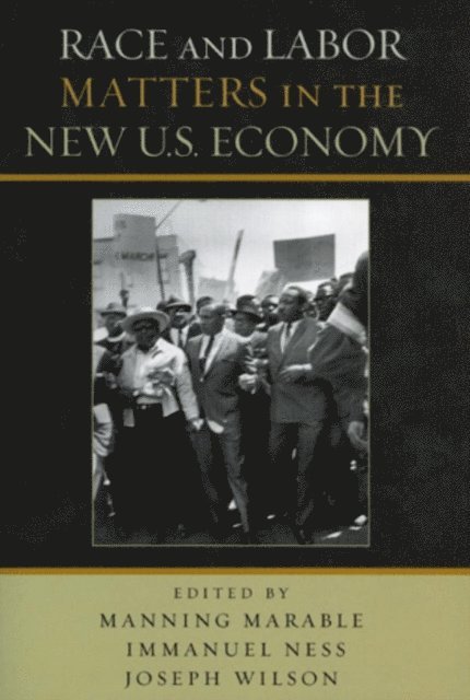 Manning Marable, Immanuel Ness, Joseph Wilson - Race and Labor Matters in the New U.S. Economy, E-bok