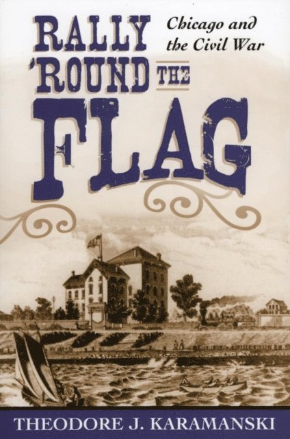 Theodore J. Karamanski - Rally 'Round the Flag, E-bok