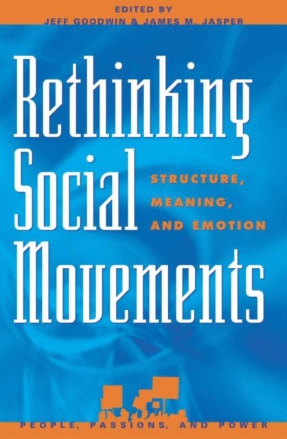 Jeff Goodwin, James M. Jasper - Rethinking Social Movements, E-bok