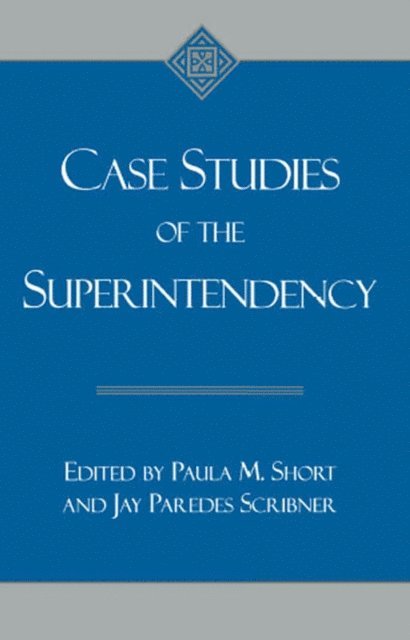 Paula M. Short, Jay Paredes Scribner - Case studies of the superintendency, E-bok