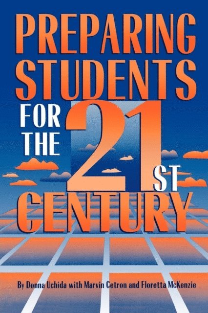 Donna Uchida, Marvin Cetron, Floretta McKenzie - Preparing Students for the 21st Century, E-bok