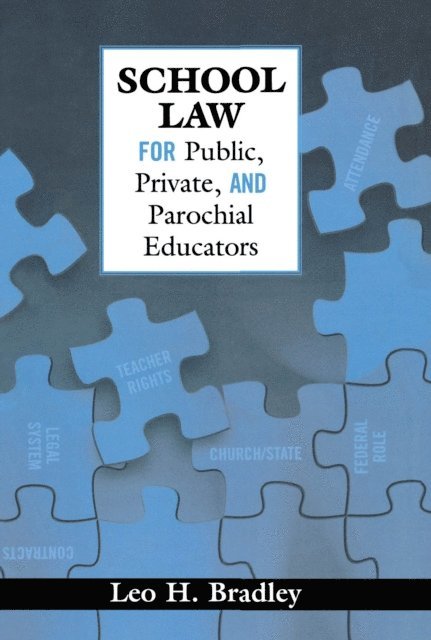Leo H. Bradley - School Law for Public, Private, and Parochial Educators, E-bok