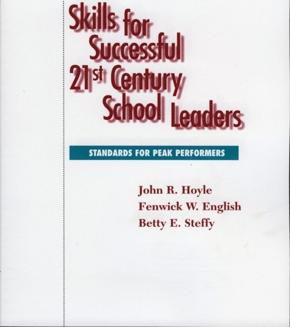 John R. Hoyle, Fenwick W. English, Betty Steffy - Skills for Successful 21st Century School Leaders, E-bok