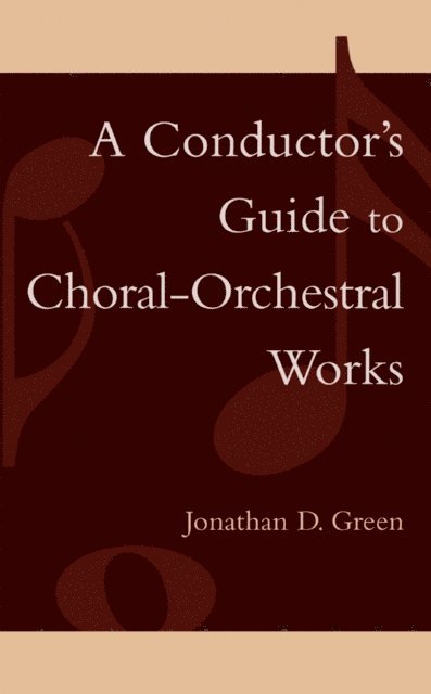 Jonathan D. Green - Conductor's Guide to Choral-Orchestral Works, E-bok