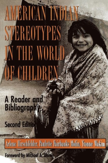 Arlene Hirschfelder, Paulette F. Molin, Yvonne Wakim, Michael A. Dorris - American Indian Stereotypes in the World of Children, E-bok