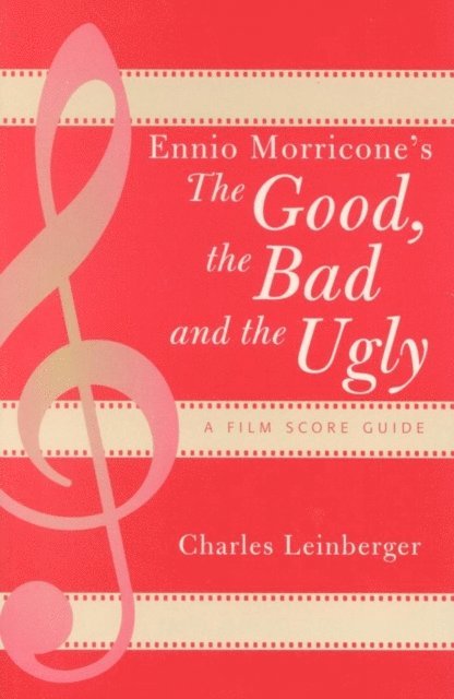 Charles Leinberger - Ennio Morricone's The Good, the Bad and the Ugly, E-bok