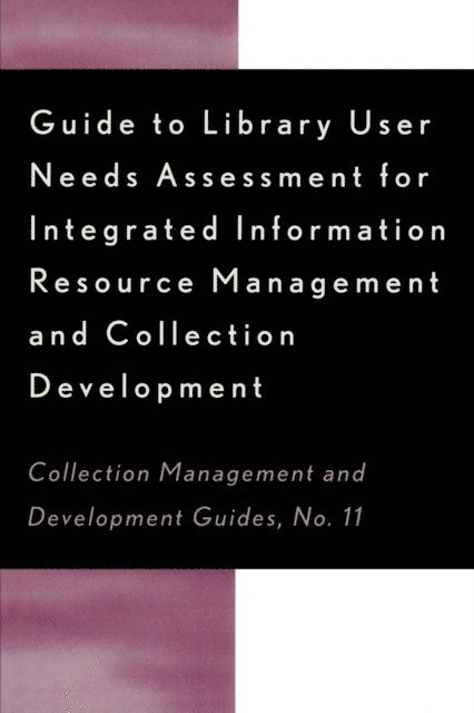 Dora Biblarz, Stephen Bosch, Chris Sugnet - Guide to Library User Needs Assessment for Integrated Information Resource, E-bok
