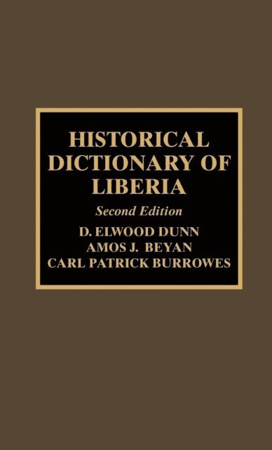 Elwood D. Dunn, Amos J. Beyan, Carl Patrick Burrowes - Historical Dictionary of Liberia, E-bok