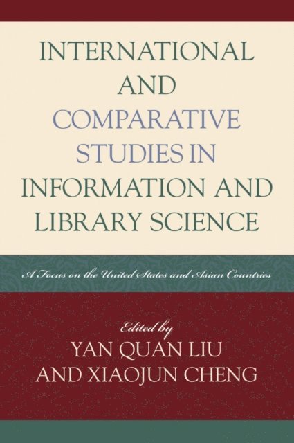 Yan Quan Liu, Xiaojun Cheng - International and Comparative Studies in Information and Library Science, E-bok