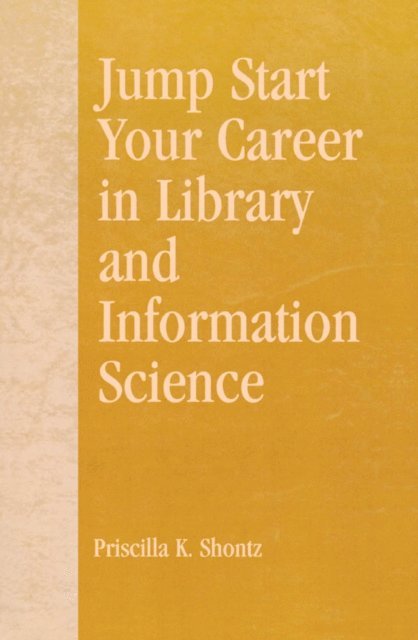 Priscilla K. Shontz, Robert R. Newlen - Jump Start Your Career in Library and Information Science, E-bok