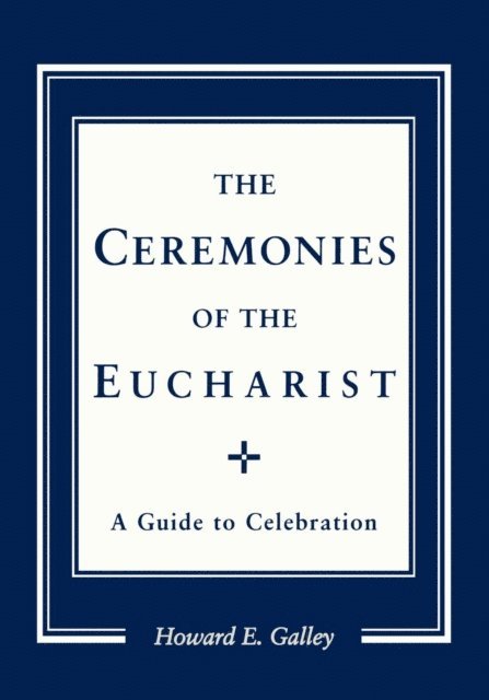 Howard E. Gally - Ceremonies of the Eucharist, E-bok