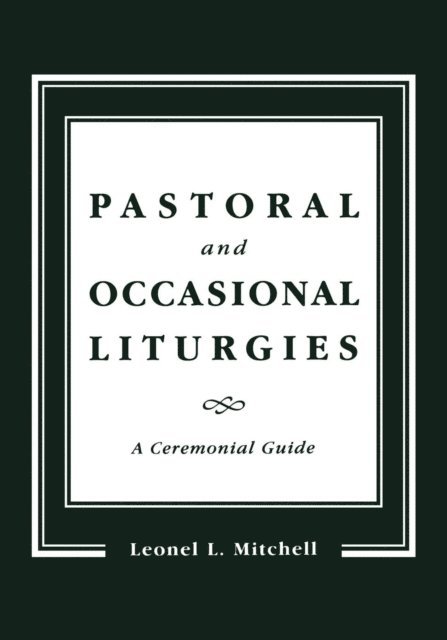 Leonel L. Mitchell - Pastoral and Occasional Liturgies, E-bok