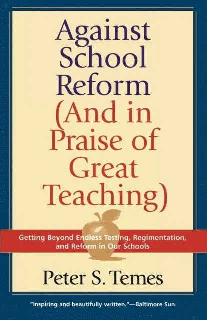 Peter S. Temes - Against School Reform (And in Praise of Great Teaching), E-bok. Tillgänglighet: Lägg i varukorg