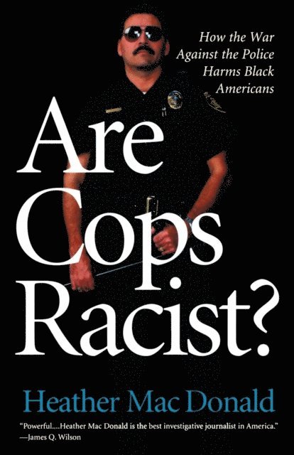 Heather MacDonald - Are Cops Racist?, E-bok