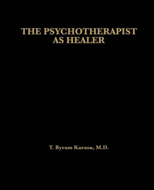 T. Byram Karasu - Psychotherapist as Healer, E-bok