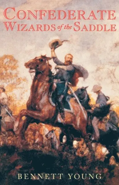Bennett H. Young - Confederate Wizards of the Saddle, E-bok. Tillgänglighet: Lägg i varukorg