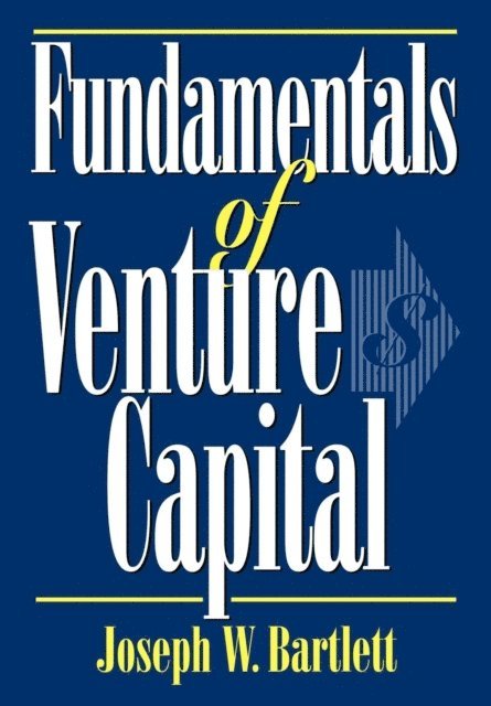 Joseph W. Bartlett - Fundamentals of Venture Capital, E-bok