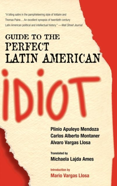 Alvaro Vargas Llosa, Carlos Alberto Montaner, Plinio Apuleyo Mendoza - Guide to the Perfect Latin American Idiot, E-bok