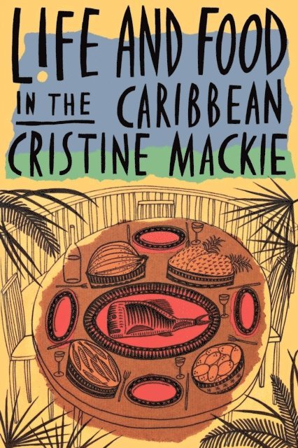 Cristine Mackie - Life and Food in the Caribbean, E-bok