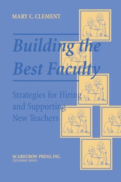 Mary C. Clement - Building the Best Faculty, E-bok