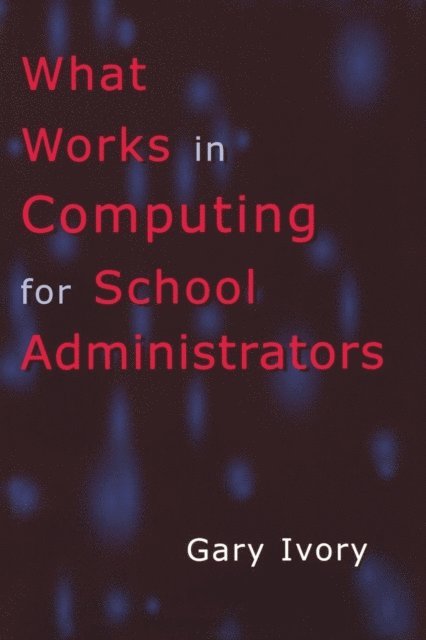 Gary Ivory - What Works in Computing for School Administrators, E-bok