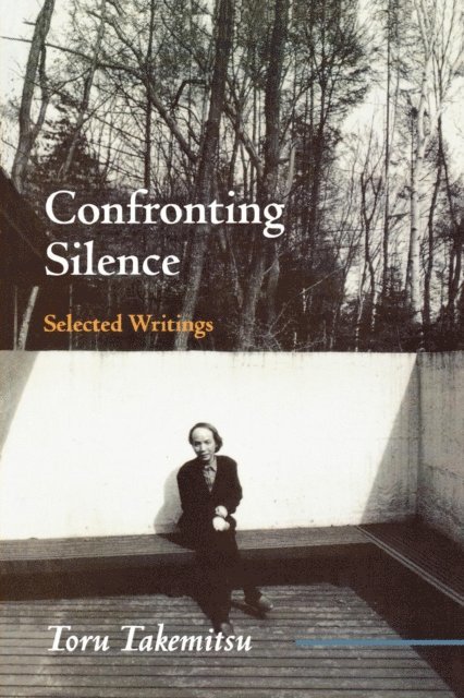 Toru Takemitsu, Yoshiko Kakudo, Glenn Glasow, Seiji Ozawa - Confronting Silence, E-bok