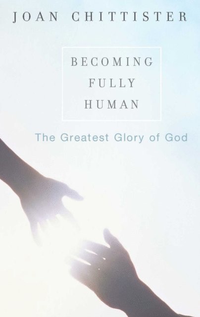 Sister Joan Chittister OSB - Becoming Fully Human, E-bok