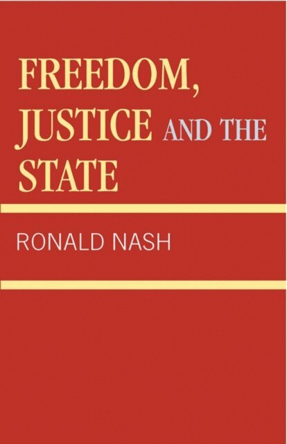 Ronald H. Nash - Freedom, Justice and the State, E-bok