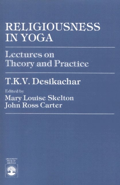T. K.V. Desikachar, John Ross Carter, Mary Louise Skelton - Religiousness in Yoga, E-bok