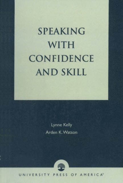 Lynne Kelly, Arden K. Watson - Speaking With Confidence and Skill, E-bok