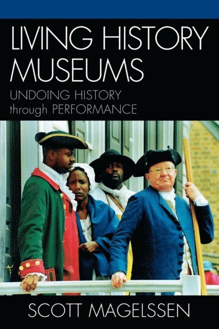 Scott Magelssen - Living History Museums, E-bok