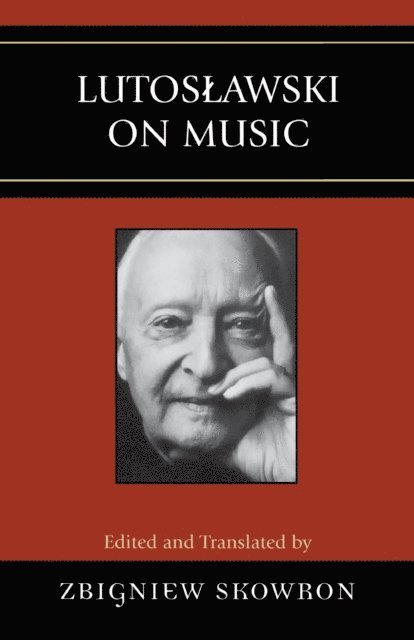 Zbigniew Skowron - Lutoslawski on Music, E-bok