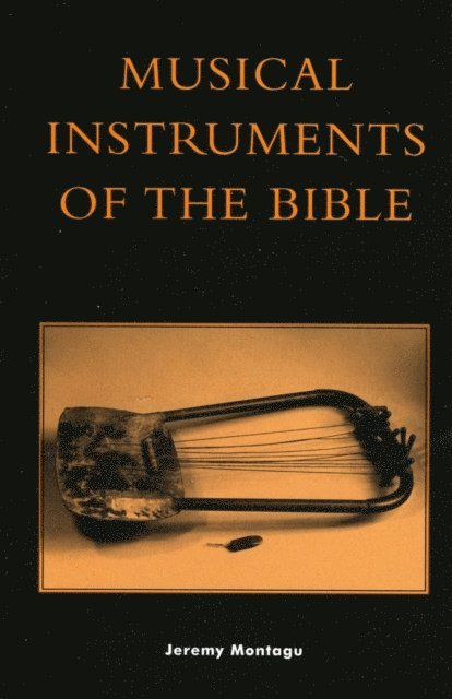 Jeremy Montagu - Musical Instruments of the Bible, E-bok