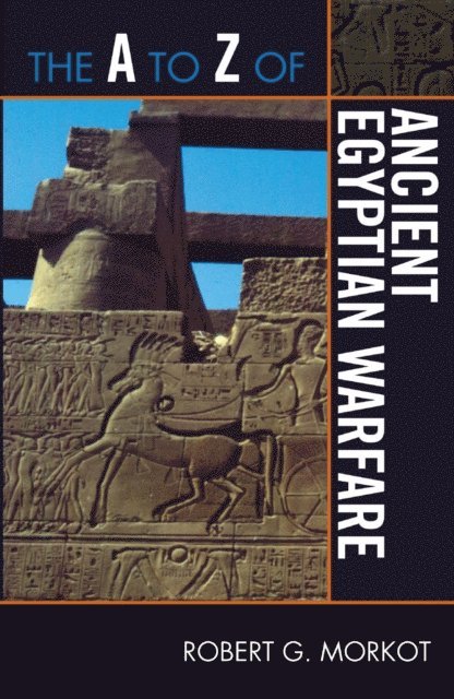 Robert G. Morkot - A to Z of Ancient Egyptian Warfare, E-bok