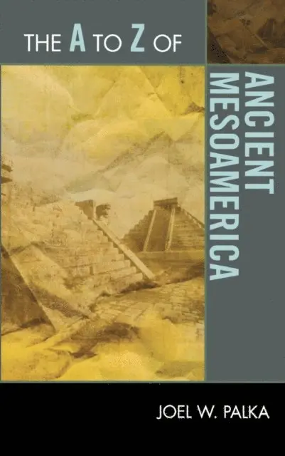 Joel W. Palka - A to Z of Ancient Mesoamerica, E-bok. Tillgänglighet: Lägg i varukorg