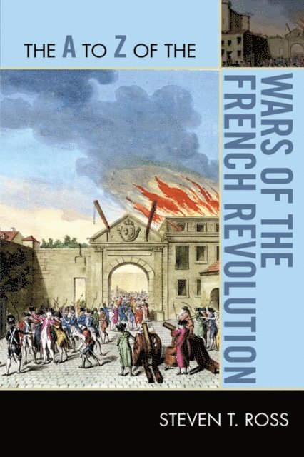 Steven T. Ross - A to Z of the Wars of the French Revolution, E-bok. Tillgänglighet: Lägg i varukorg