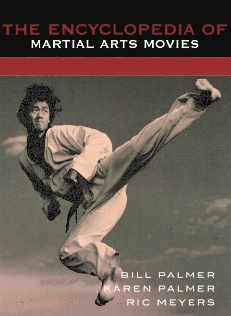 Bill Palmer, Karen Palmer, Ric Meyers - Encyclopedia of Martial Arts Movies, E-bok