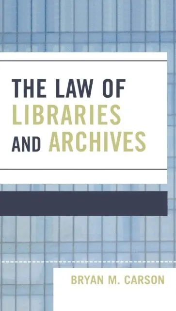 Bryan M. Carson - Law of Libraries and Archives, E-bok. Tillgänglighet: Lägg i varukorg