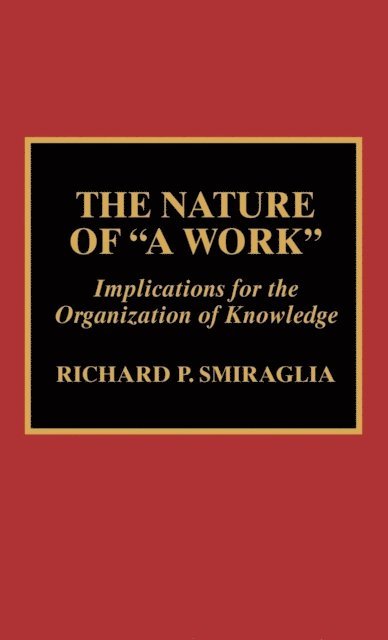 Richard P. Smiraglia - Nature of 'A Work', E-bok