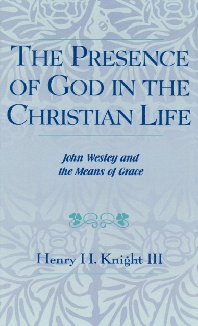 Henry H. Knight III - Presence of God in the Christian Life, E-bok