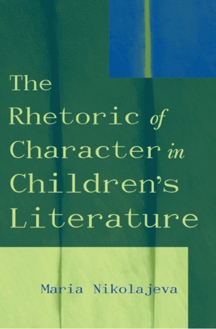 Maria Nikolajeva - Rhetoric of Character in Children's Literature, E-bok